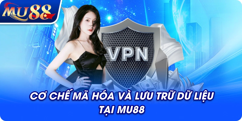 Cơ chế mã hóa và lưu trữ dữ liệu tại MU88