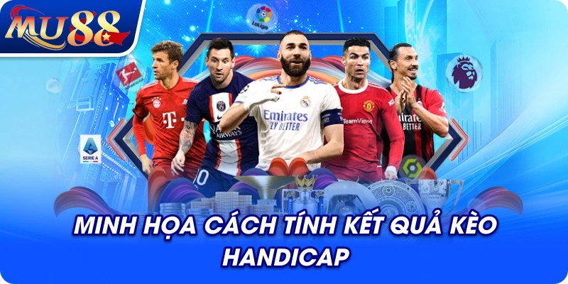 Minh họa cách tính kết quả kèo Handicap