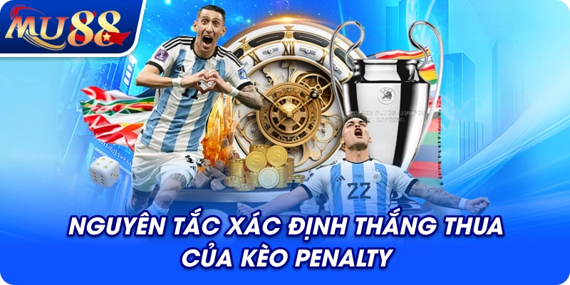 Nguyên tắc xác định thắng thua của kèo Penalty