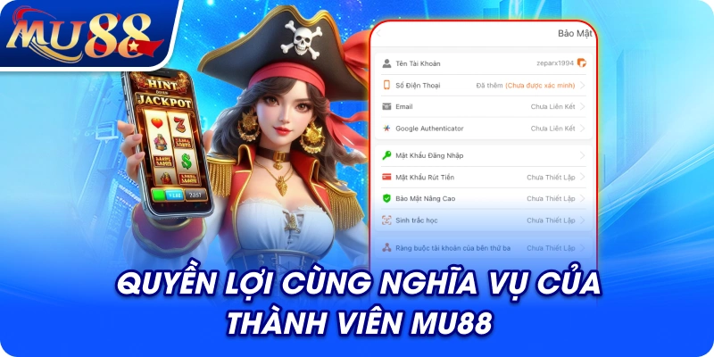 Quyền lợi cùng nghĩa vụ của thành viên MU88