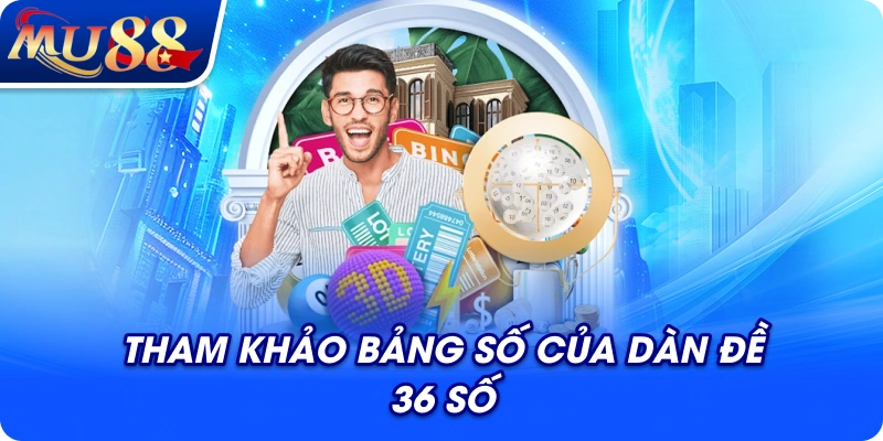 Tham khảo bảng số của dàn đề 36 số